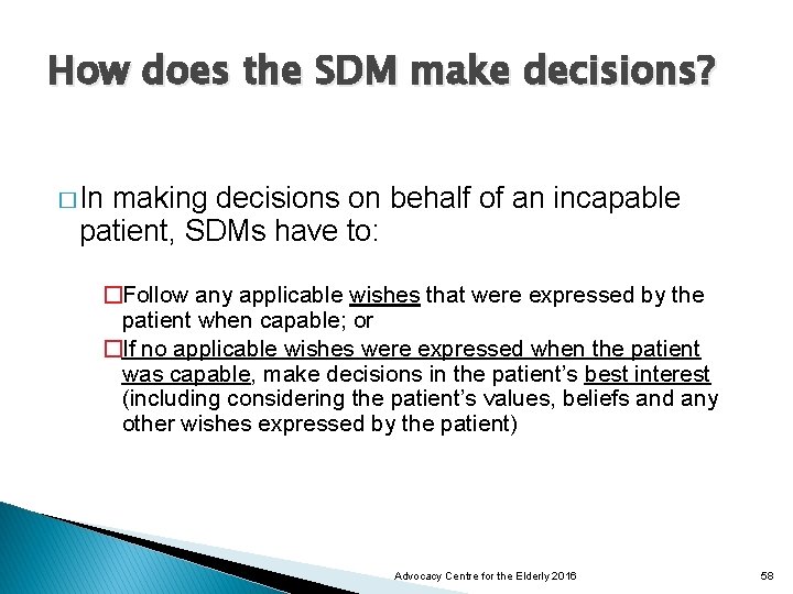 How does the SDM make decisions? � In making decisions on behalf of an