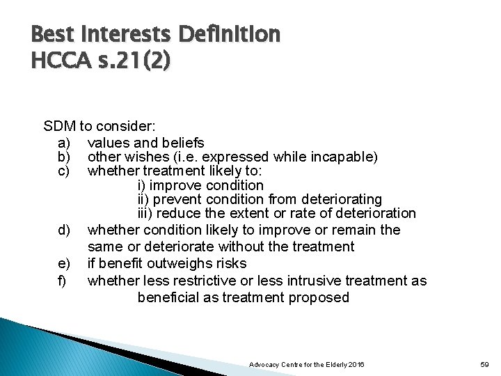 Best Interests Definition HCCA s. 21(2) SDM to consider: a) values and beliefs b)