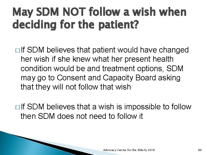 May SDM NOT follow a wish when deciding for the patient? � If SDM