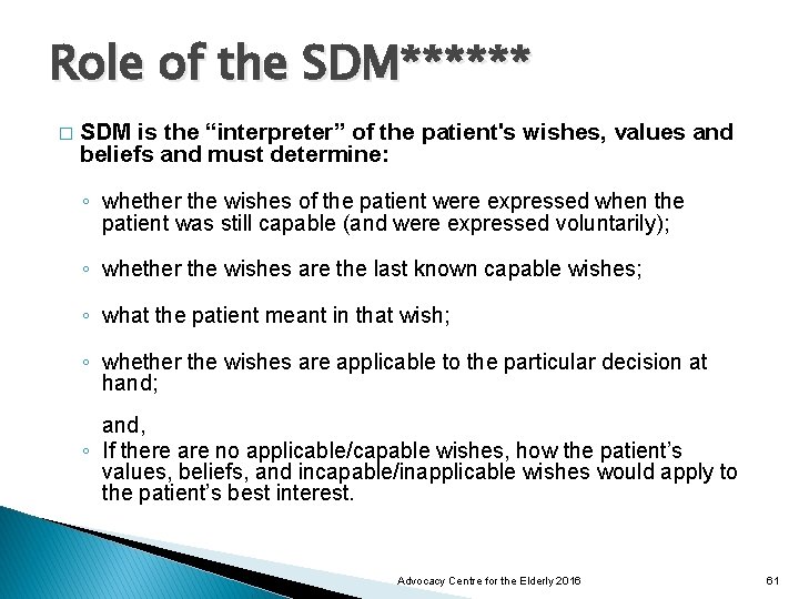 Role of the SDM****** � SDM is the “interpreter” of the patient's wishes, values