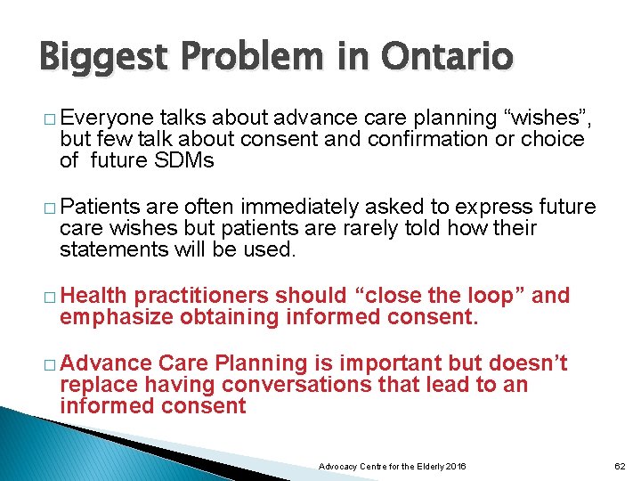 Biggest Problem in Ontario � Everyone talks about advance care planning “wishes”, but few