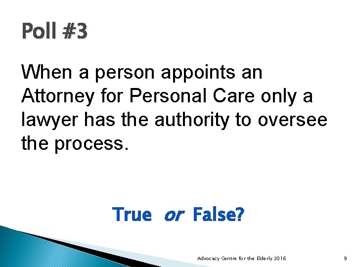 Poll #3 When a person appoints an Attorney for Personal Care only a lawyer