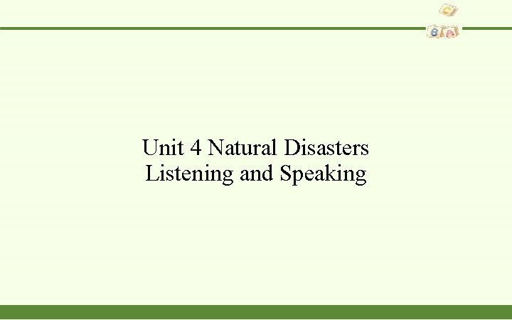 Unit 4 Natural Disasters Listening and Speaking 