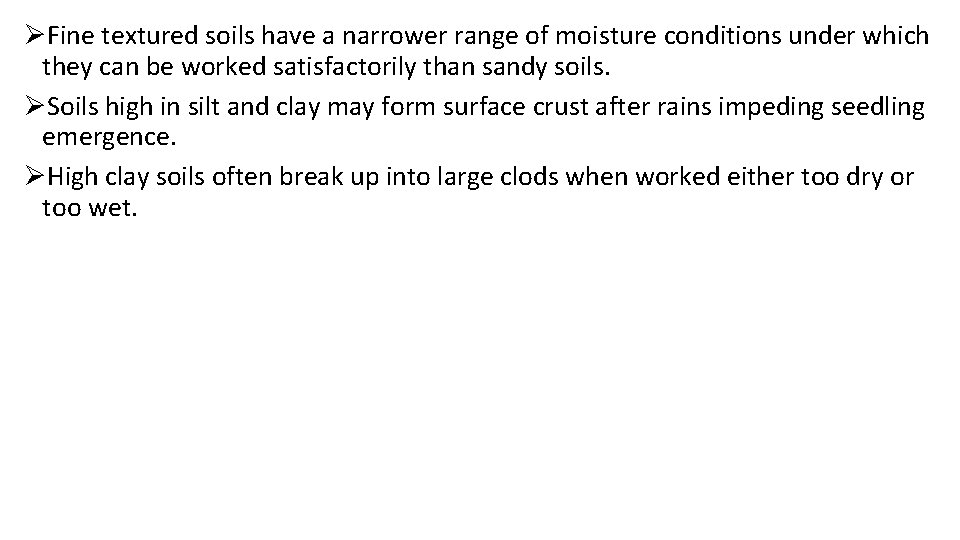ØFine textured soils have a narrower range of moisture conditions under which they can