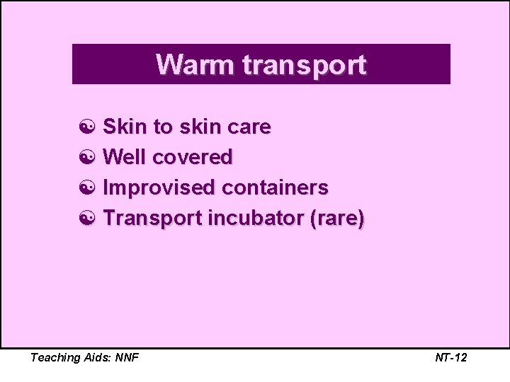 Warm transport [ Skin to skin care [ Well covered [ Improvised containers [