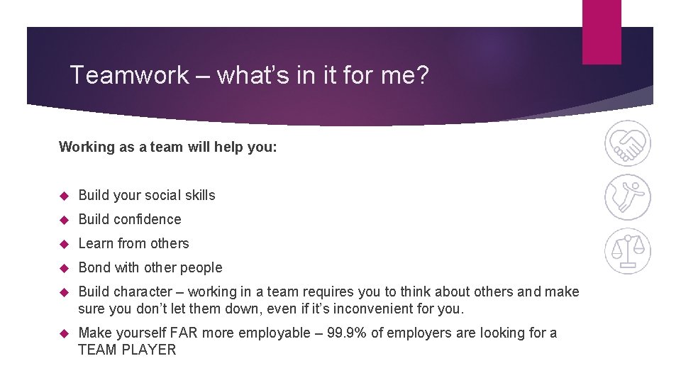 Teamwork – what’s in it for me? Working as a team will help you: