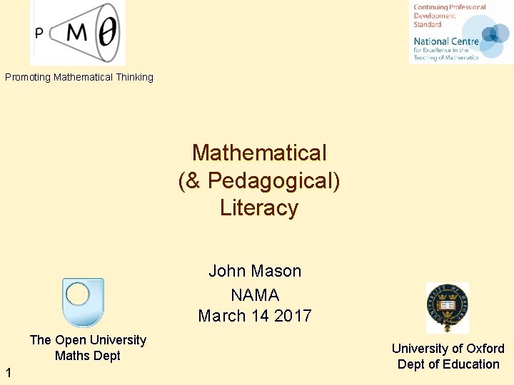 Promoting Mathematical Thinking Mathematical (& Pedagogical) Literacy John Mason NAMA March 14 2017 The