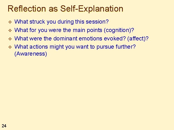 Reflection as Self-Explanation v v 24 What struck you during this session? What for