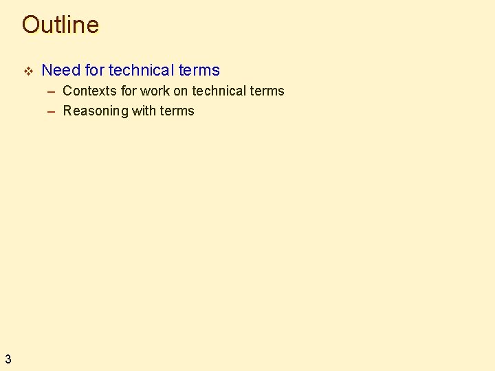 Outline v Need for technical terms – Contexts for work on technical terms –