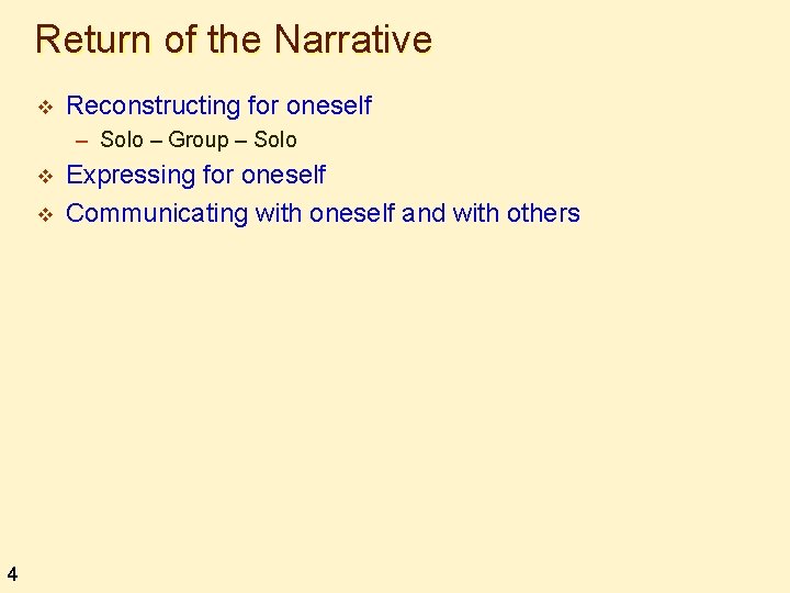 Return of the Narrative v Reconstructing for oneself – Solo – Group – Solo