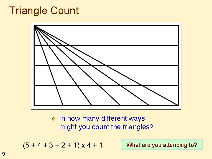 Triangle Count v In how many different ways might you count the triangles? (5