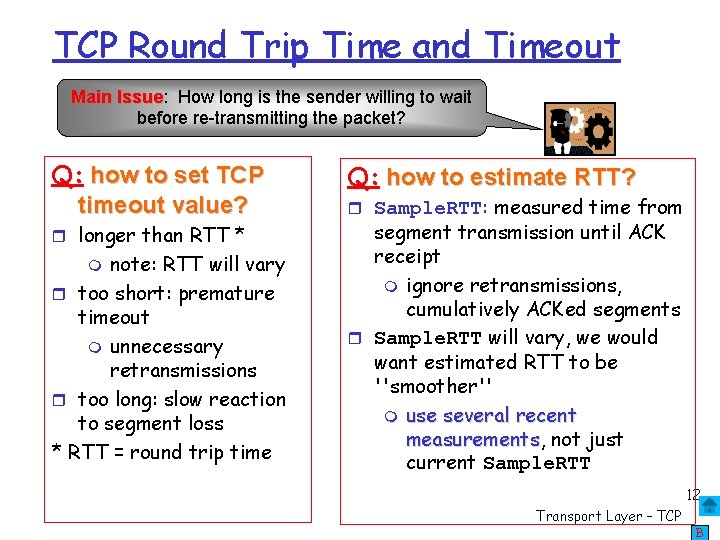 TCP Round Trip Time and Timeout Main Issue: Issue How long is the sender