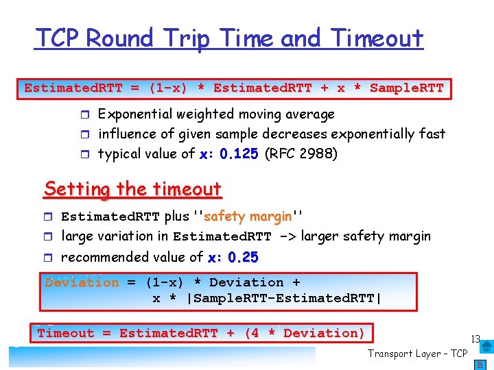 TCP Round Trip Time and Timeout Estimated. RTT = (1 -x) * Estimated. RTT