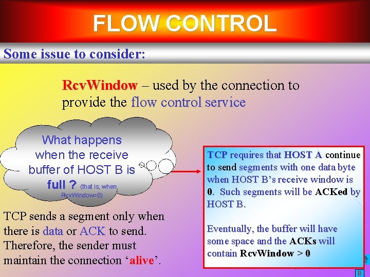 FLOW CONTROL Some issue to consider: Rcv. Window – used by the connection to