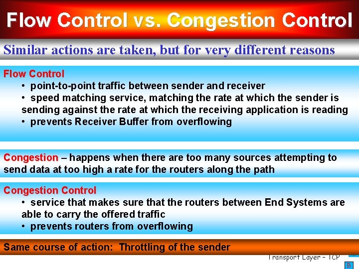 Flow Control vs. Congestion Control Similar actions are taken, but for very different reasons