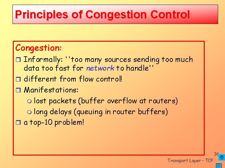 Principles of Congestion Control Congestion: Informally: ''too many sources sending too much data too