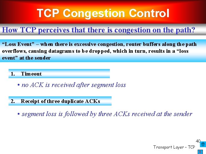TCP Congestion Control How TCP perceives that there is congestion on the path? “Loss