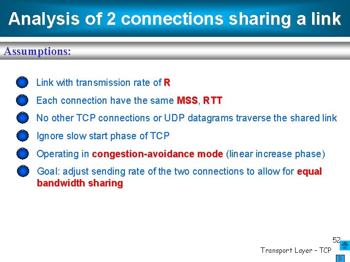 Analysis of 2 connections sharing a link Assumptions: Link with transmission rate of R