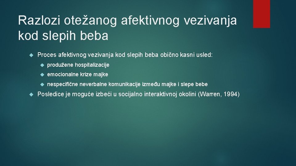 Razlozi otežanog afektivnog vezivanja kod slepih beba Proces afektivnog vezivanja kod slepih beba obično