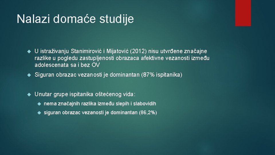 Nalazi domaće studije U istraživanju Stanimirović i Mijatović (2012) nisu utvrđene značajne razlike u