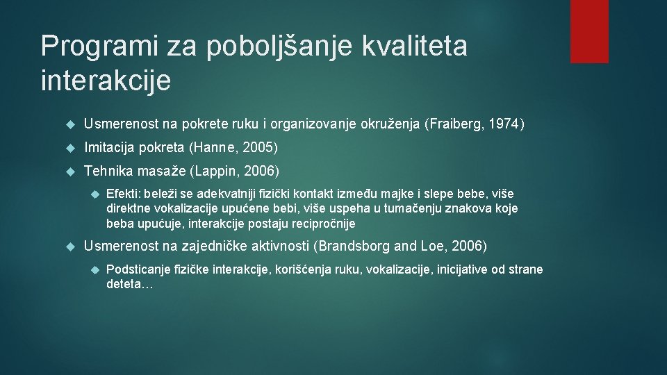 Programi za poboljšanje kvaliteta interakcije Usmerenost na pokrete ruku i organizovanje okruženja (Fraiberg, 1974)