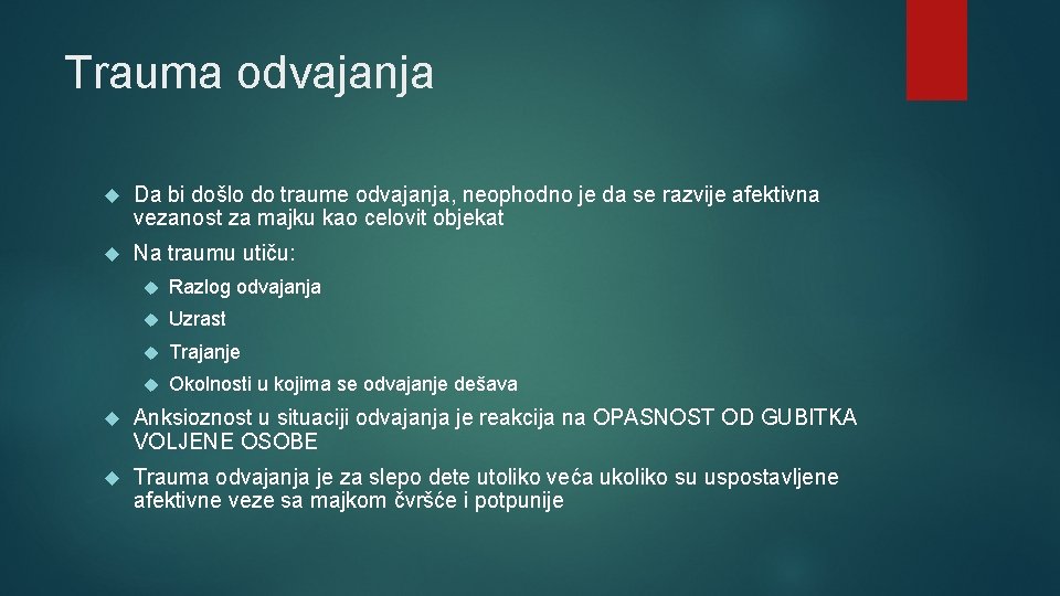 Trauma odvajanja Da bi došlo do traume odvajanja, neophodno je da se razvije afektivna