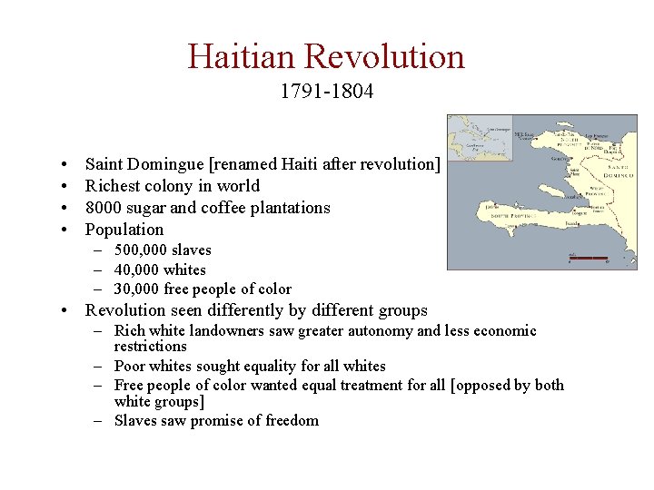 Haitian Revolution 1791 -1804 • • Saint Domingue [renamed Haiti after revolution] Richest colony