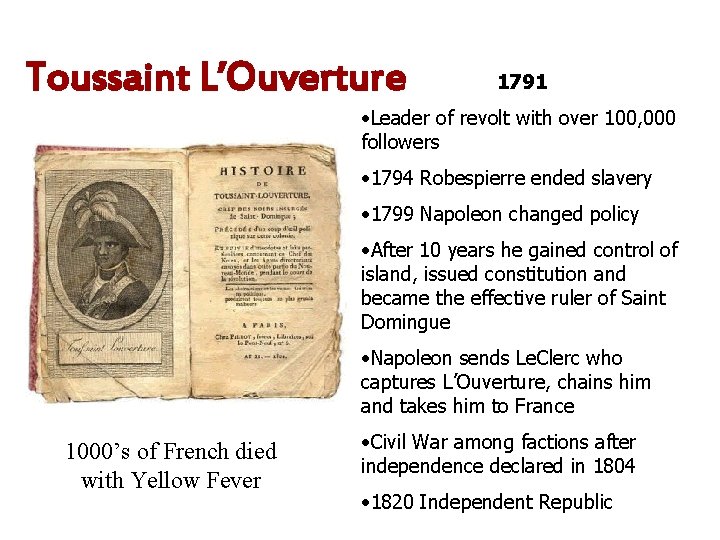 Toussaint L’Ouverture 1791 • Leader of revolt with over 100, 000 followers • 1794