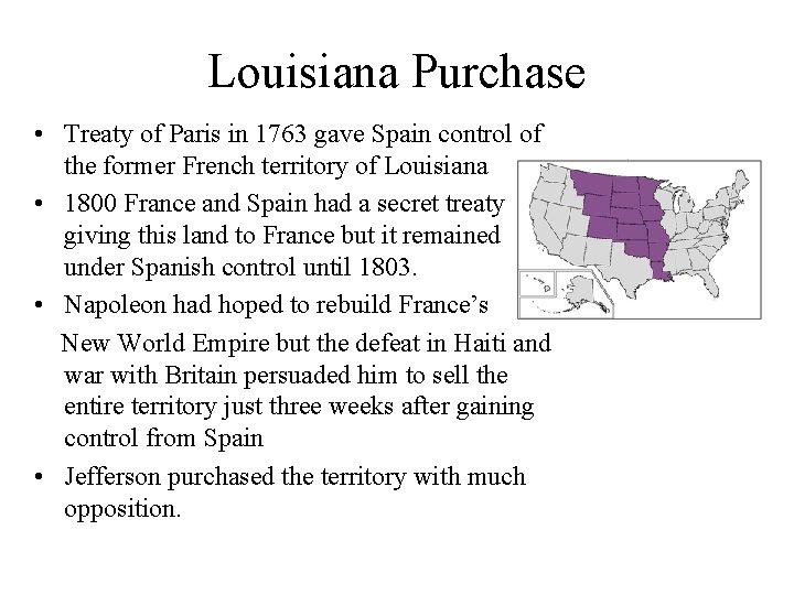 Louisiana Purchase • Treaty of Paris in 1763 gave Spain control of the former
