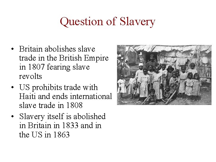 Question of Slavery • Britain abolishes slave trade in the British Empire in 1807