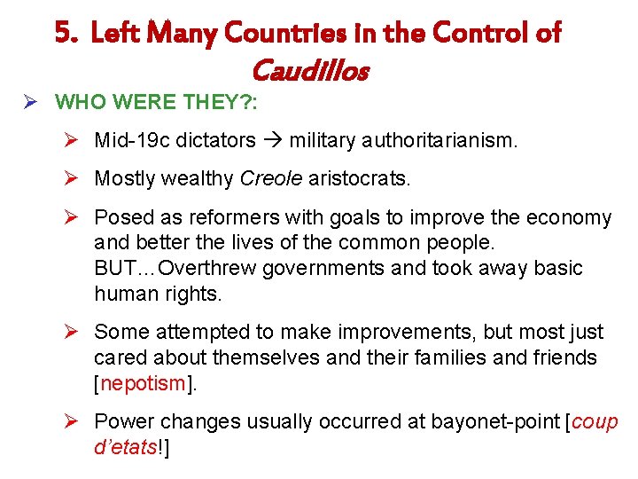 5. Left Many Countries in the Control of Caudillos Ø WHO WERE THEY? :