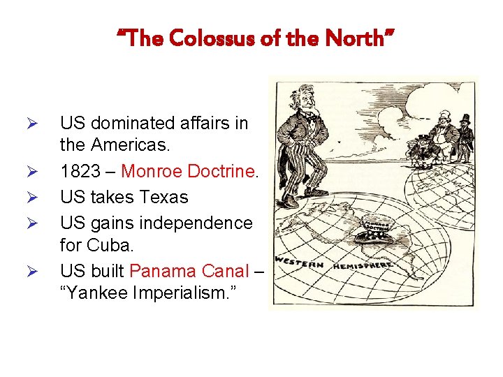 “The Colossus of the North” Ø Ø Ø US dominated affairs in the Americas.