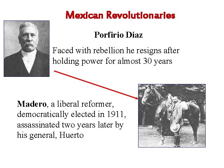 Mexican Revolutionaries Porfirio Diaz Faced with rebellion he resigns after holding power for almost