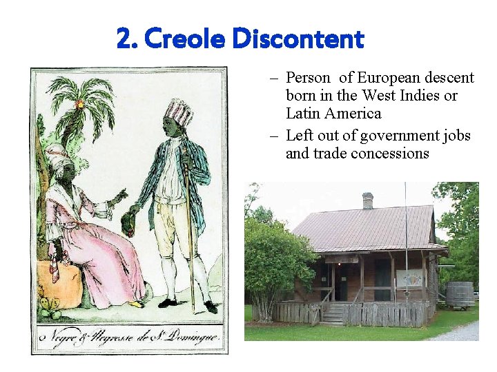 2. Creole Discontent – Person of European descent born in the West Indies or