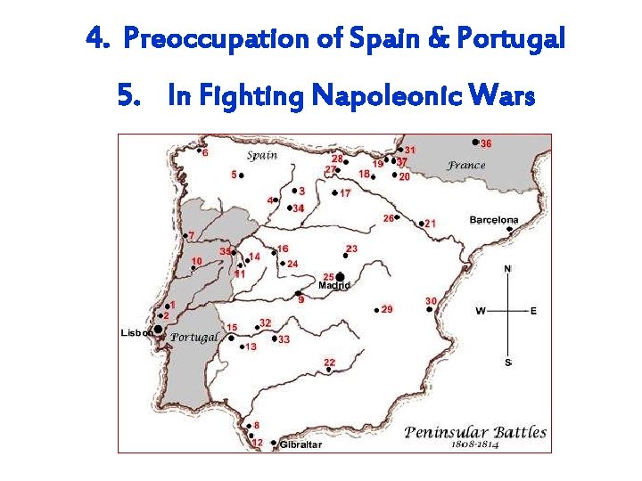 4. Preoccupation of Spain & Portugal 5. In Fighting Napoleonic Wars 