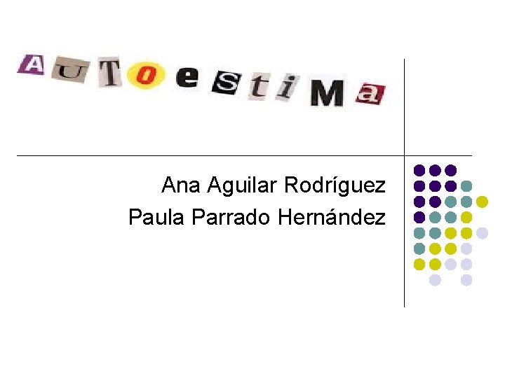 Ana Aguilar Rodríguez Paula Parrado Hernández 