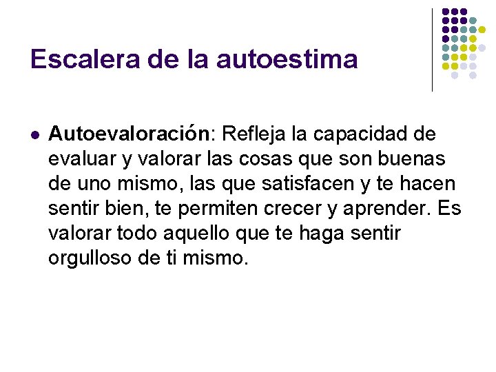 Escalera de la autoestima l Autoevaloración: Refleja la capacidad de evaluar y valorar las