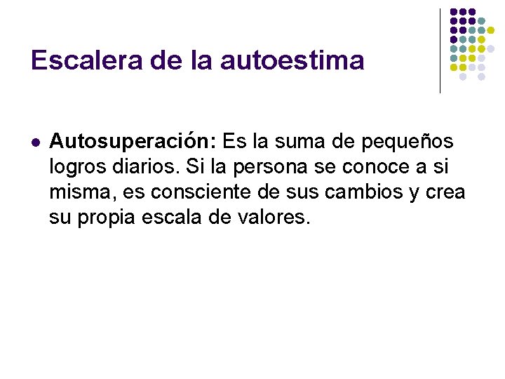 Escalera de la autoestima l Autosuperación: Es la suma de pequeños logros diarios. Si
