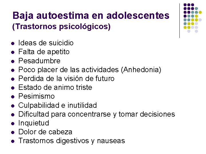 Baja autoestima en adolescentes (Trastornos psicológicos) l l l Ideas de suicidio Falta de