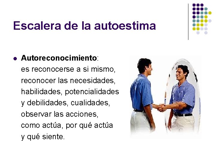Escalera de la autoestima l Autoreconocimiento: es reconocerse a si mismo, reconocer las necesidades,