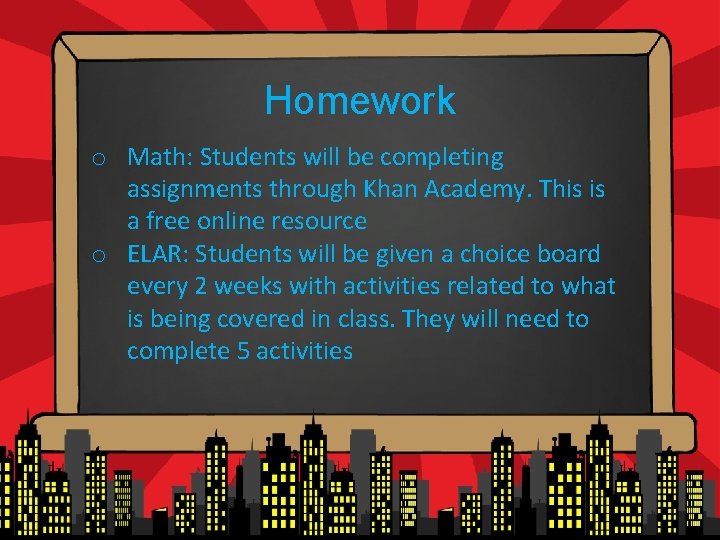 Homework o Math: Students will be completing assignments through Khan Academy. This is a