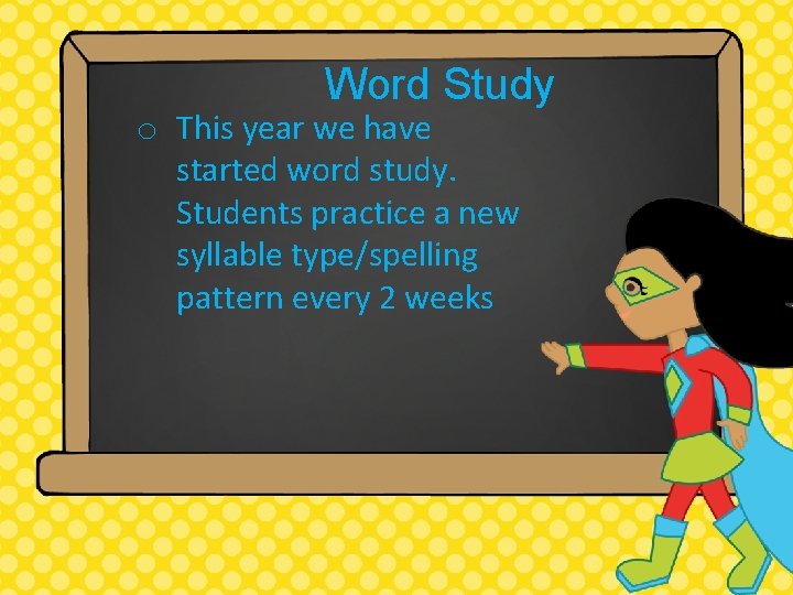 Word Study o This year we have started word study. Students practice a new