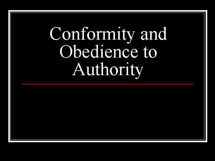 Conformity and Obedience to Authority 