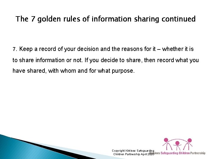 The 7 golden rules of information sharing continued 7. Keep a record of your