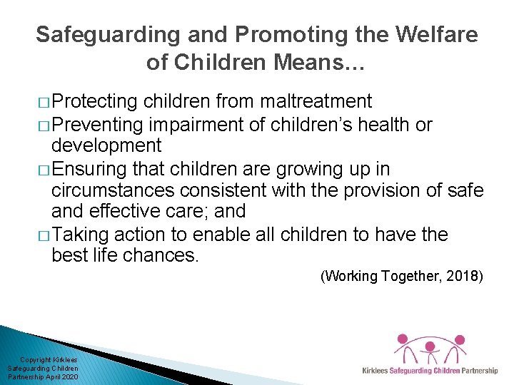 Safeguarding and Promoting the Welfare of Children Means… � Protecting children from maltreatment �