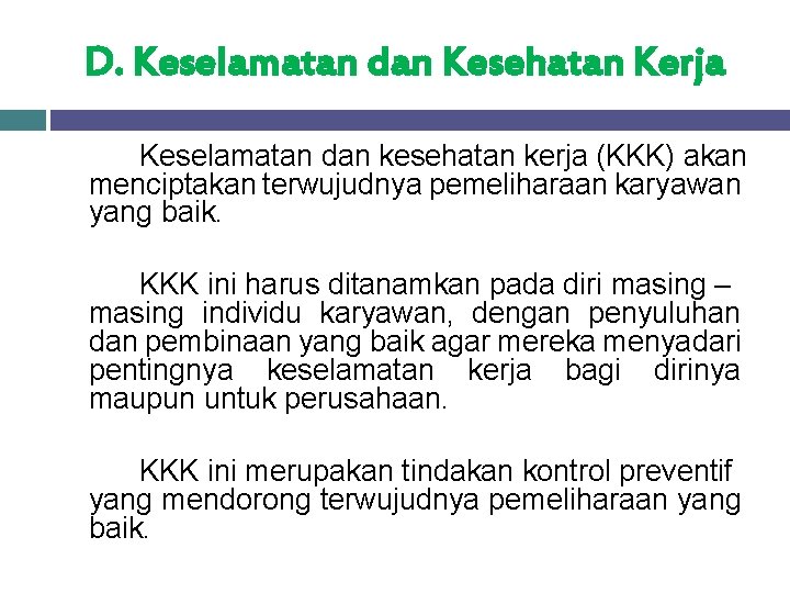 D. Keselamatan dan Kesehatan Kerja Keselamatan dan kesehatan kerja (KKK) akan menciptakan terwujudnya pemeliharaan
