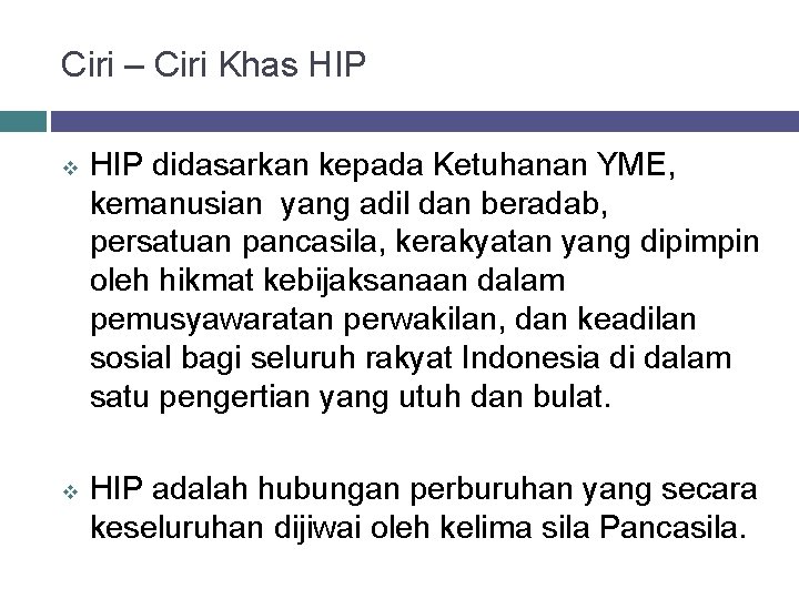 Ciri – Ciri Khas HIP v v HIP didasarkan kepada Ketuhanan YME, kemanusian yang