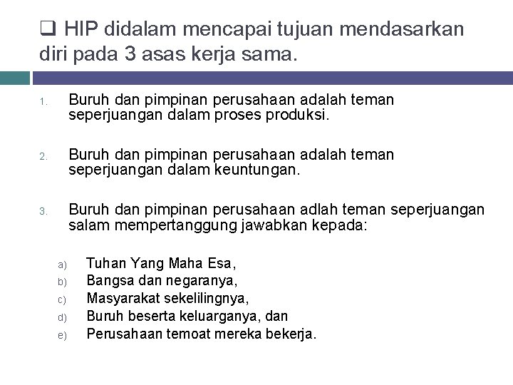 q HIP didalam mencapai tujuan mendasarkan diri pada 3 asas kerja sama. Buruh dan