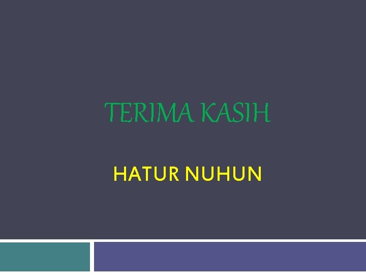 TERIMA KASIH HATUR NUHUN 
