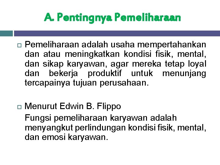 A. Pentingnya Pemeliharaan adalah usaha mempertahankan dan atau meningkatkan kondisi fisik, mental, dan sikap